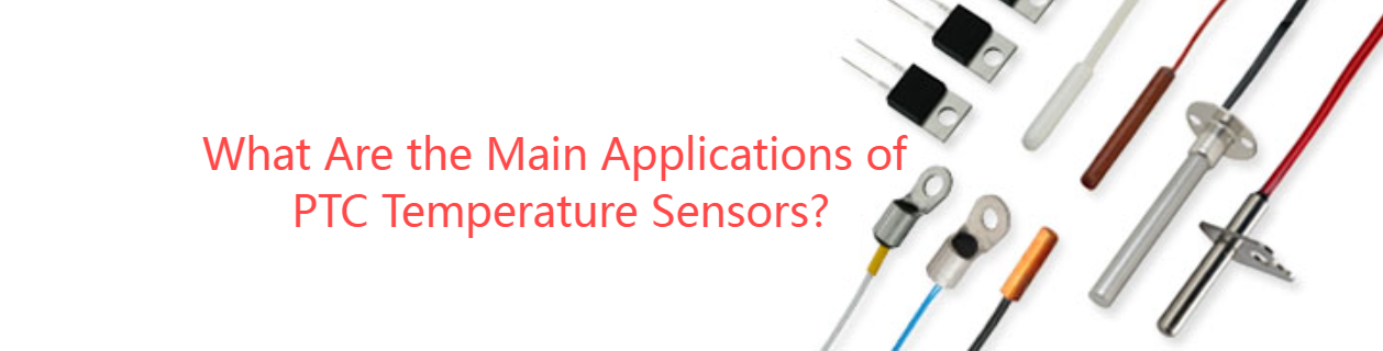 What Are the Main Applications of PTC Temperature Sensors?